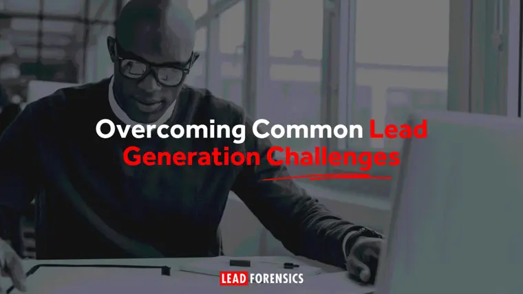 Overcoming Common Lead Generation Challenges